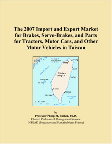 The 2007 Import and Export Market for Brakes, Servo-Brakes, and Parts for Tractors, Motor Cars, and Other Motor Vehicles in Taiwan