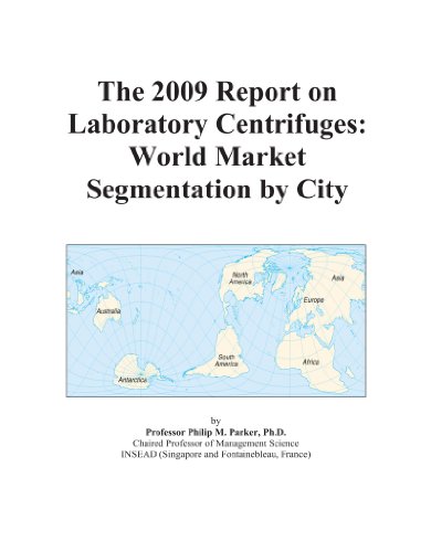 The 2009 Report on Laboratory Centrifuges: World Market Segmentation by City
