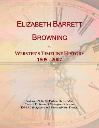 Elizabeth Barrett Browning: Webster's Timeline History, 1805 - 2007