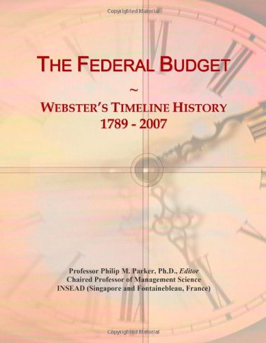 The Federal Budget: Webster's Timeline History, 1789 - 2007
