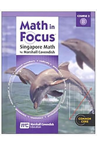 Math in Focus Course 3 B: Singapore Math by Marshall Cavendish: Common Core