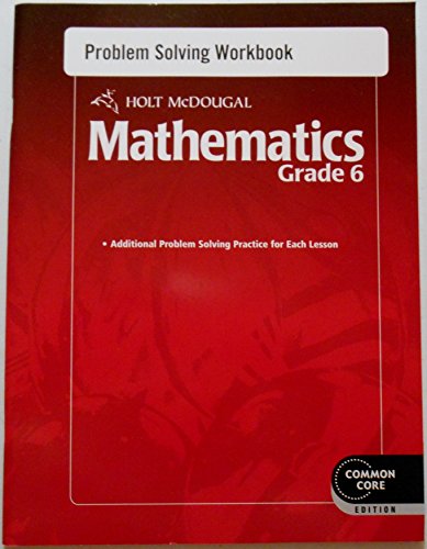 Holt Mcdougal Mathematics: Problem Solving Workbook Grade 6