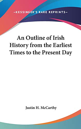 An Outline of Irish History from the Earliest Times to the Present Day