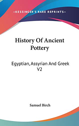 History Of Ancient Pottery: Egyptian, Assyrian And Greek V2