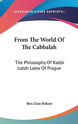 From The World Of The Cabbalah: The Philosophy Of Rabbi Judah Loew Of Prague