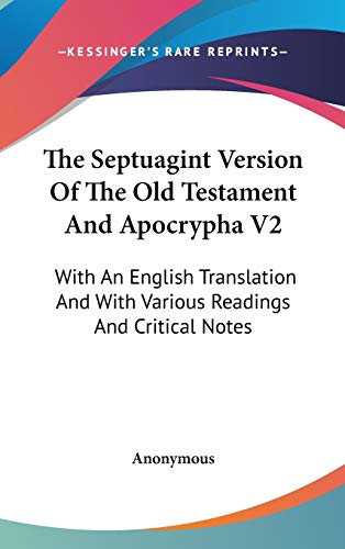 The Septuagint Version of the Old Testament and Apocrypha: With an English Translation and With Various Readings and Critical Notes