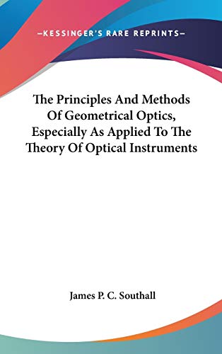 The Principles And Methods Of Geometrical Optics, Especially As Applied To The Theory Of Optical Instruments