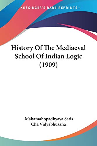 History Of The Mediaeval School Of Indian Logic (1909)