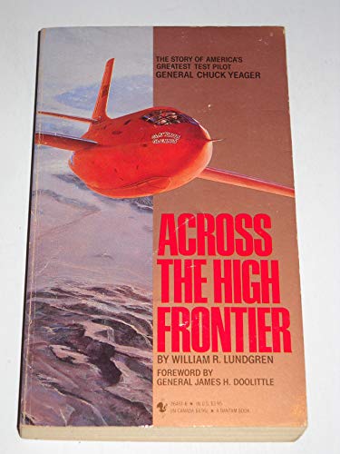 Across the High Frontier: The Story of a Test Pilot-Major Charles E. Yeager, Usaf