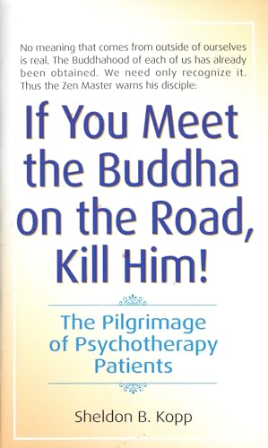 If You Meet the Buddha on the Road, Kill Him: The Pilgrimage Of Psychotherapy Patients