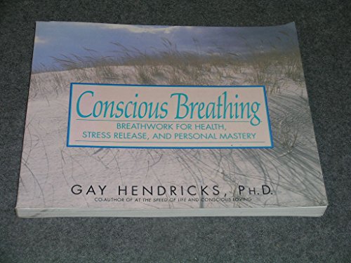 Conscious Breathing: Breathwork for Health, Stress Release, and Personal Mastery