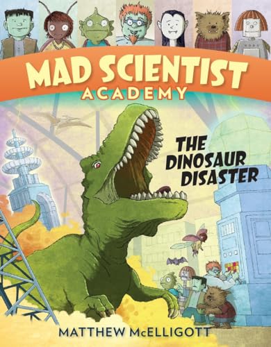 Mad Scientist Academy: The Dinosaur Disaster (Mad Scientist Academy, 1)