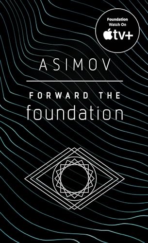Forward the Foundation: Isaac Asimov: 7