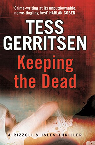 Keeping the Dead: (Rizzoli & Isles series 7)