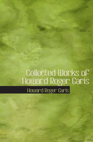 Collected Works of Howard Roger Garis