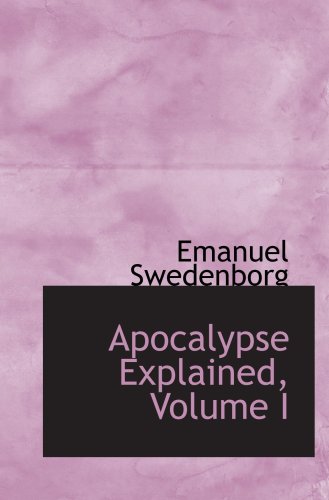 Apocalypse Explained, Volume I