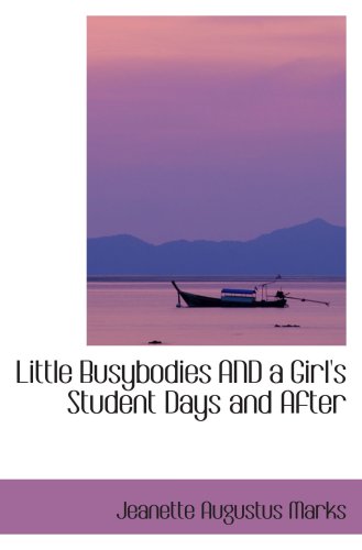 Little Busybodies AND a Girl's Student Days and After