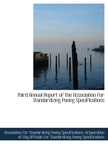Third Annual Report of the Association for Standardizing Paving Specifications