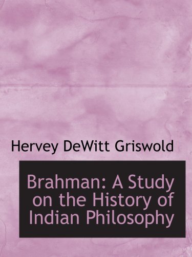 Brahman: A Study on the History of Indian Philosophy
