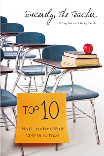 Sincerely, The Teacher: The Top 10 Things Teachers Want Parents to Know