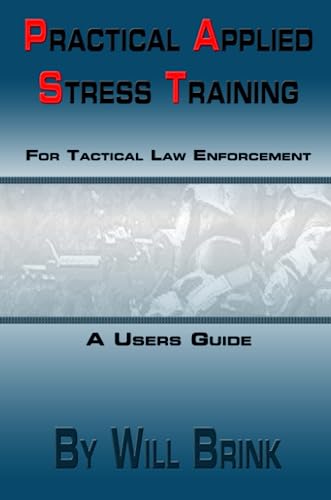 Practical Applied Stress Training (P.A.S.T) for Tactical Law Enforcement