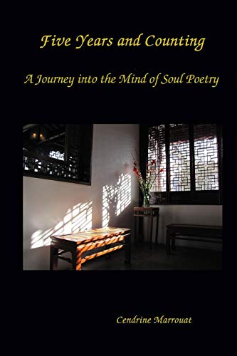Five Years and Counting. a Journey Into the Mind of Soul Poetry