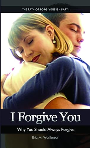 I Forgive You: Why You Should Always Forgive