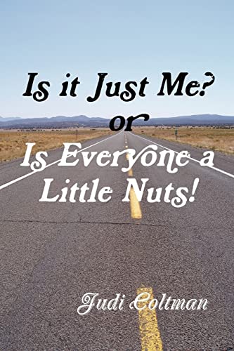Is it Just Me or Is Everyone a Little Nuts?