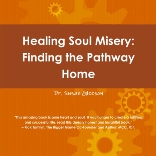 Healing Soul Misery: Finding The Pathway Home
