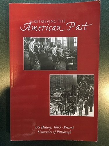 Retrieving the American Past, A Customized U. S. History Reader, HIST 0601, US History 1895-Present, University of Pittsburgh