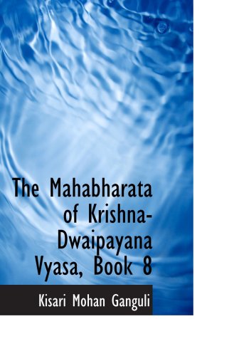 The Mahabharata of Krishna-Dwaipayana Vyasa, Book 8