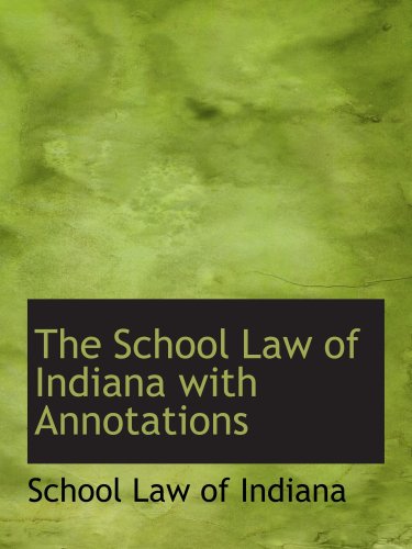 The School Law of Indiana with Annotations