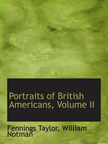 Portraits of British Americans, Volume II