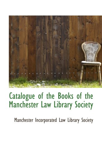Catalogue of the Books of the Manchester Law Library Society