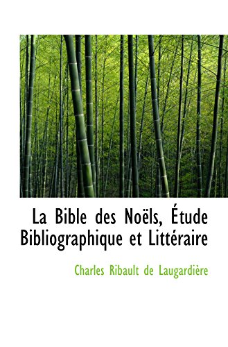 La Bible des Noëls, Étude Bibliographique et Littéraire