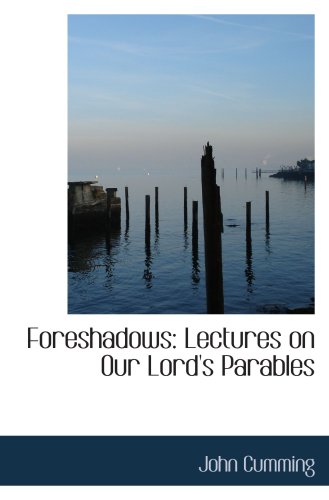 Foreshadows: Lectures on Our Lord's Parables
