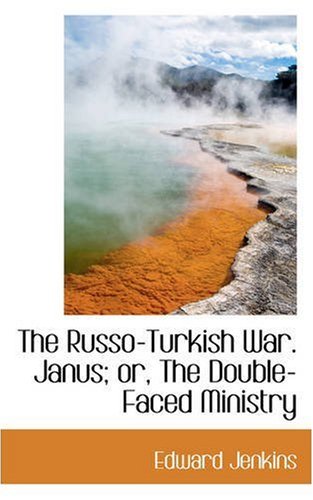 The Russo-turkish War. Janus: Or, the Double-faced Ministry