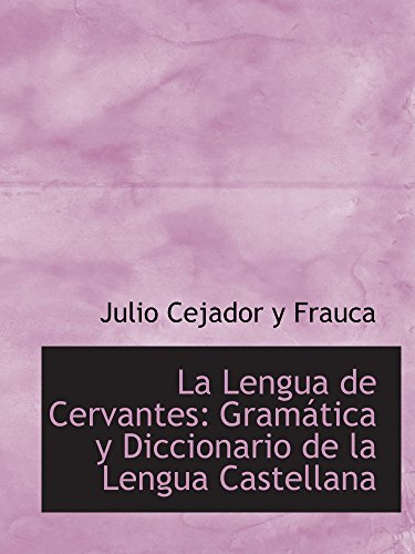 La Lengua de Cervantes: Gramática y Diccionario de la Lengua Castellana (Catalan Edition)