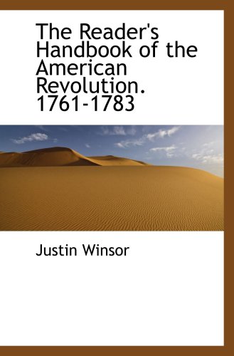 The Reader's Handbook of the American Revolution. 1761-1783