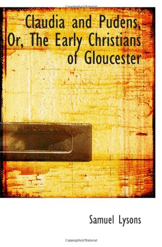 Claudia and Pudens, Or, The Early Christians of Gloucester