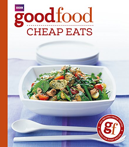 Good Food: Cheap Eats: Triple-Tested Recipes