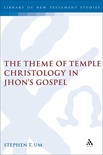 The Theme of Temple Christology in John's Gospel (Library of New Testament Studies, 311)