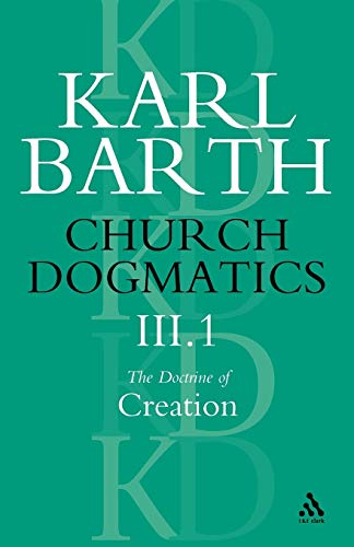 Church Dogmatics the Doctrine of Creation: The Work of Creation (Church Dogmatics) III.1