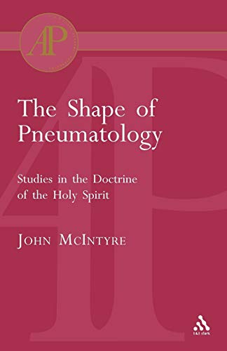 The Shape of Pneumatology: Studies in the Doctrine of the Holy Spirit