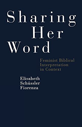 Sharing Her Word: Feminist Biblical Interpretation In Context