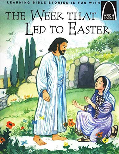 The Week That Led to Easter (Arch Books)