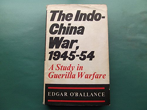 The Indo-China War, 1945-54 a Study in Guerilla Warfare