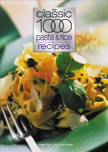 The Classic 1000 Pasta and Rice Recipes