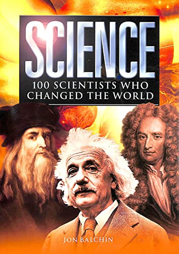 Science: 100 Scientists Who Changed the World