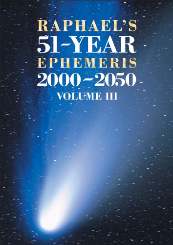 Raphael's 51-Year Ephemeris 2000 to 2050: 3 by Edwin Raphael (2011-10-25)